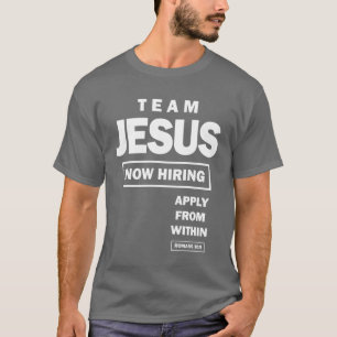 Team Jesus now hiring apply from within   Christia T-Shirt