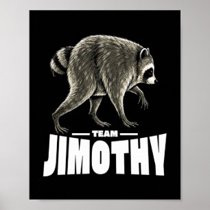 Team Jimothy Viral Raccoon Funny Poster