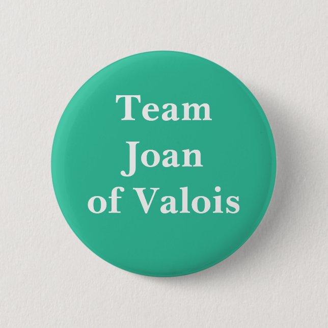 Team Joan of Valois 2 Inch Round Button (Front)