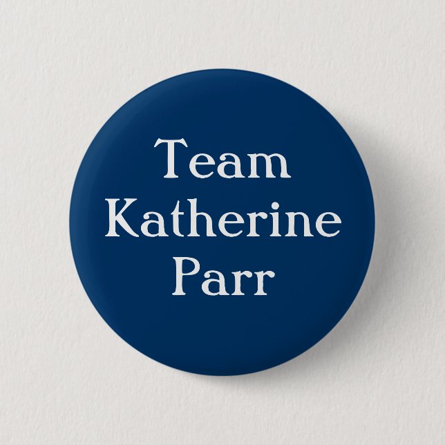 Team Katherine Parr 2 Inch Round Button (Front)
