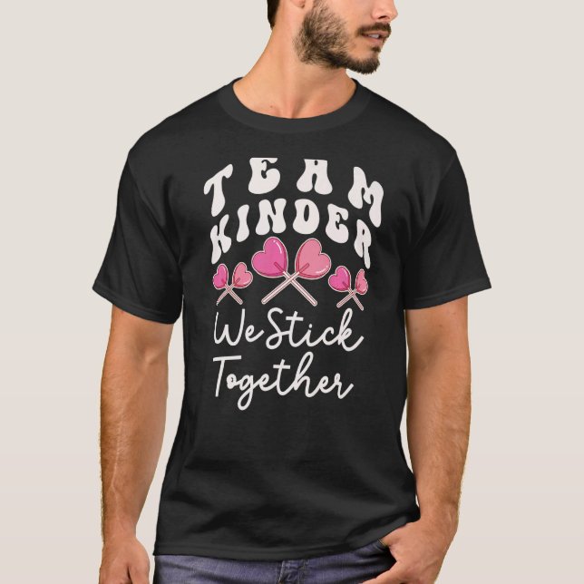 Team Kinder We Stick Together Kindergarten Has Hea T-Shirt (Front)