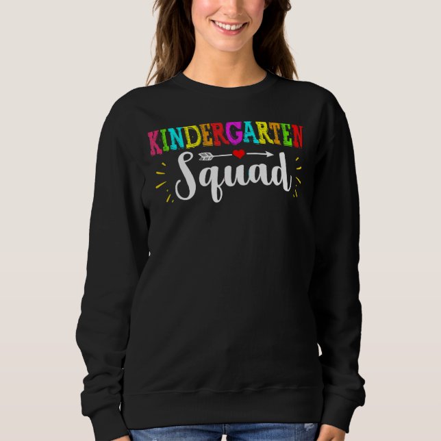 Team Kindergarten Squad Teacher Back To School Sweatshirt (Front)