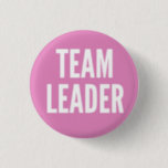 Team Leader 1 Inch Round Button<br><div class="desc">You’re in charge now! You’re responsible for their lives,  now. Is it all you wanted?</div>