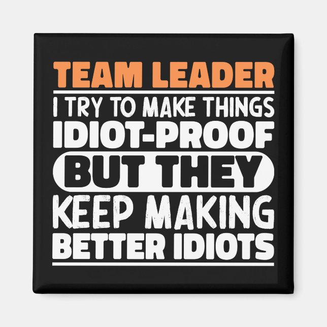Team Leader I Try To Make Things Funny Saying Cool Magnet (Front)