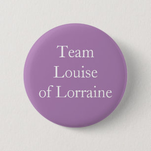 Team Louise of Lorraine 2 Inch Round Button