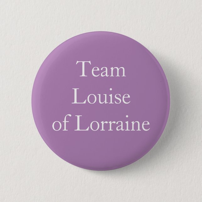 Team Louise of Lorraine 2 Inch Round Button (Front)