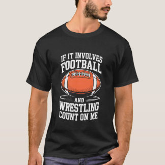 Team Lover, It Involves Football and Wrestling Cou T-Shirt
