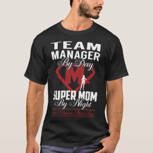 Team Manager Super Mom Never Stops T-Shirt