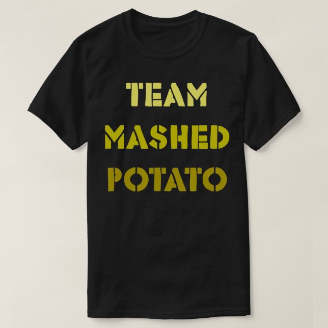 Team Mashed Potato  T-Shirt (Design Front)