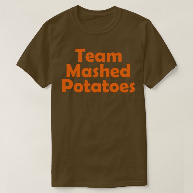 Team Mashed Potatoes family matching Thanksgiving  T-Shirt (Design Front)