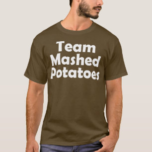 Team Mashed Potatoes family matching Thanksgiving  T-Shirt