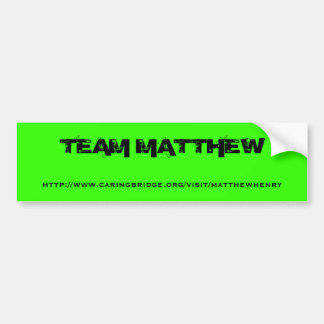 Team Matthew bumper sticker