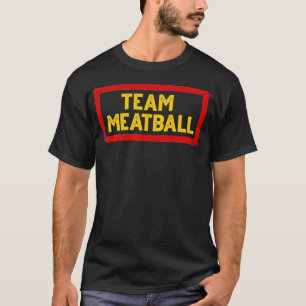 Team Meatball for Italian Chef Foodie Protein Love T-Shirt