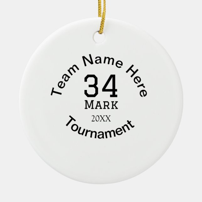 Team name here add name tournament year text ceramic ornament (Front)