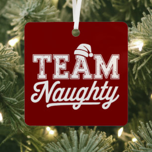 Team Naughty Funny Xmas Party Joke Humour Guys Metal Ornament