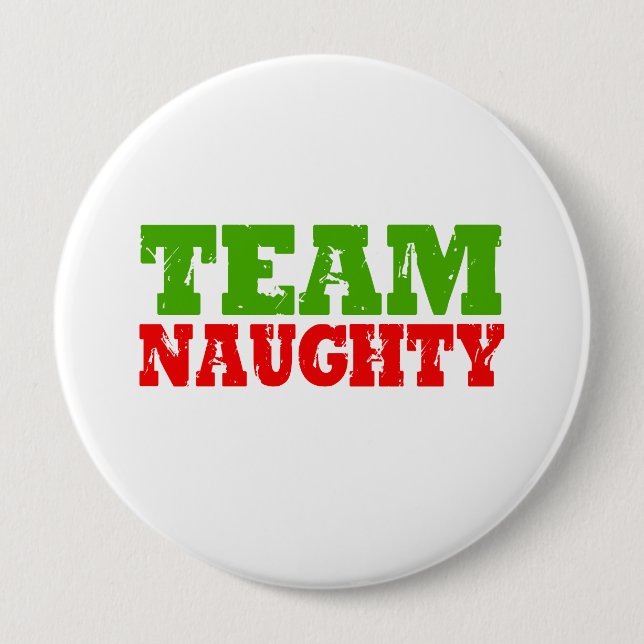 TEAM NAUGHTY -.png 4 Inch Round Button (Front)