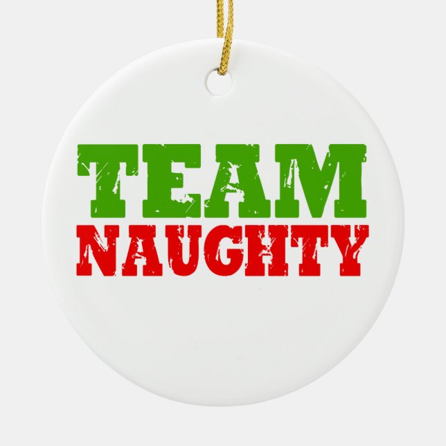 TEAM NAUGHTY -.png Ceramic Ornament (Front)