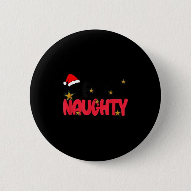 Team Naughty Shirt Funny Matching Christmas Family 2 Inch Round Button (Front)