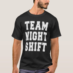Team Night Shift Factory Worker Gift Design T-Shirt