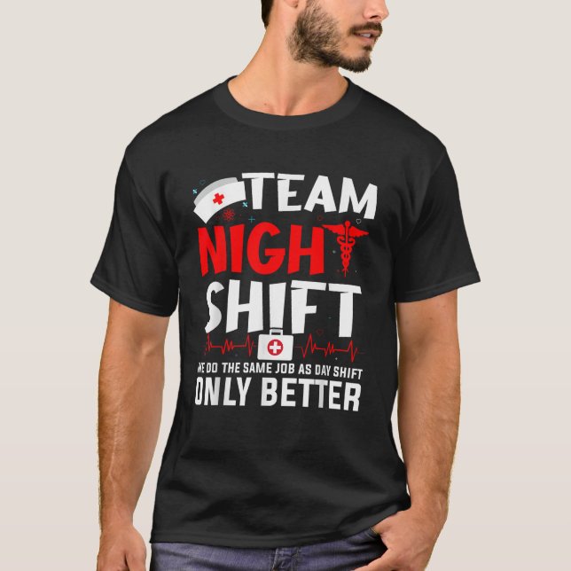 Team Night Shift Nurse Appreciation Night Shift Nu T-Shirt (Front)
