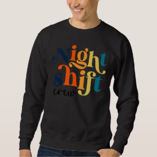 Team Night Shift Nurse Icu Nurse Team Critical Car Sweatshirt