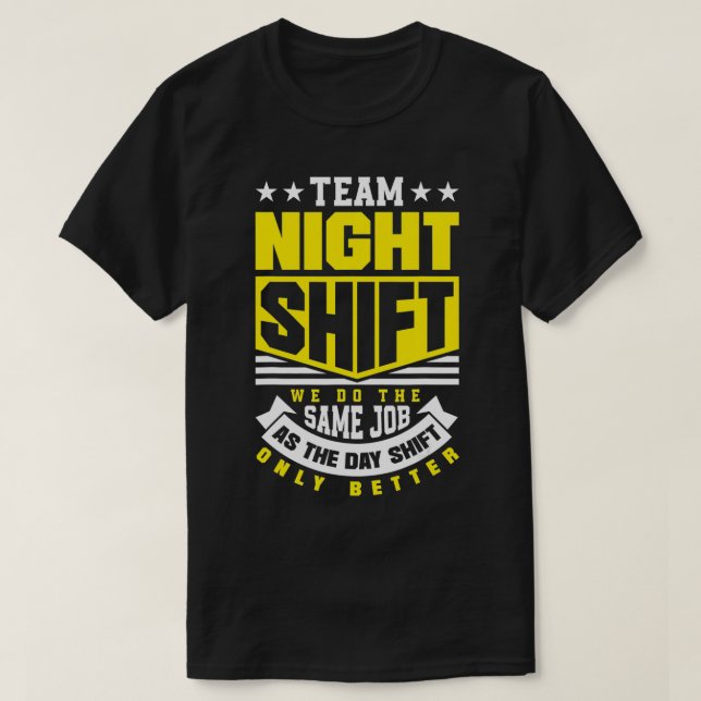 Team Night Shift Worker Overnight Shift Funny  T-Shirt (Design Front)