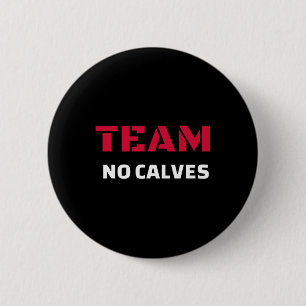 Team No Calves - Bodybuilding Fitness Meme Gift  2 Inch Round Button