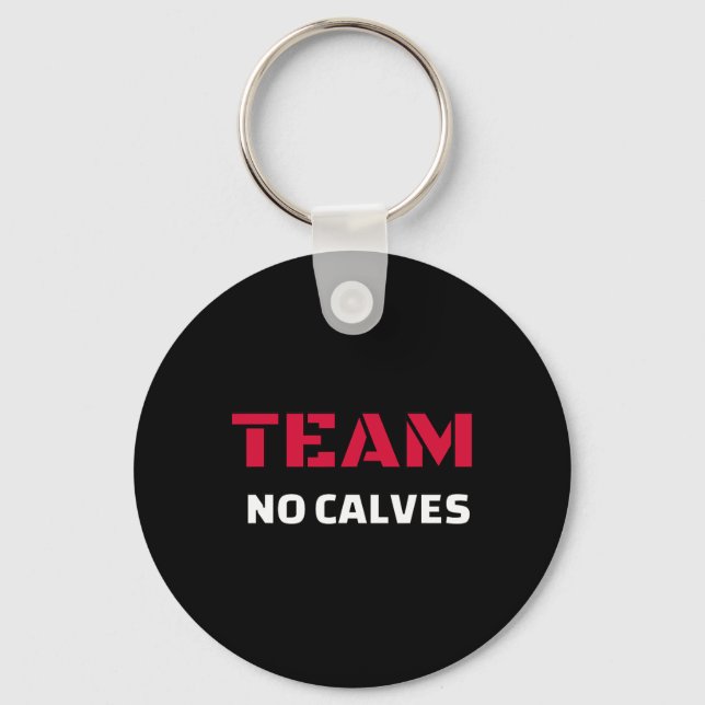 Team No Calves - Bodybuilding Fitness Meme Gift  Keychain (Front)