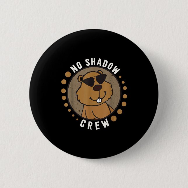 Team No Shadow Crew Groundhog Day 2024 _1  2 Inch Round Button (Front)