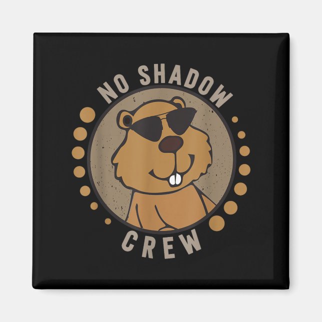 Team No Shadow Crew Groundhog Day  Magnet (Front)