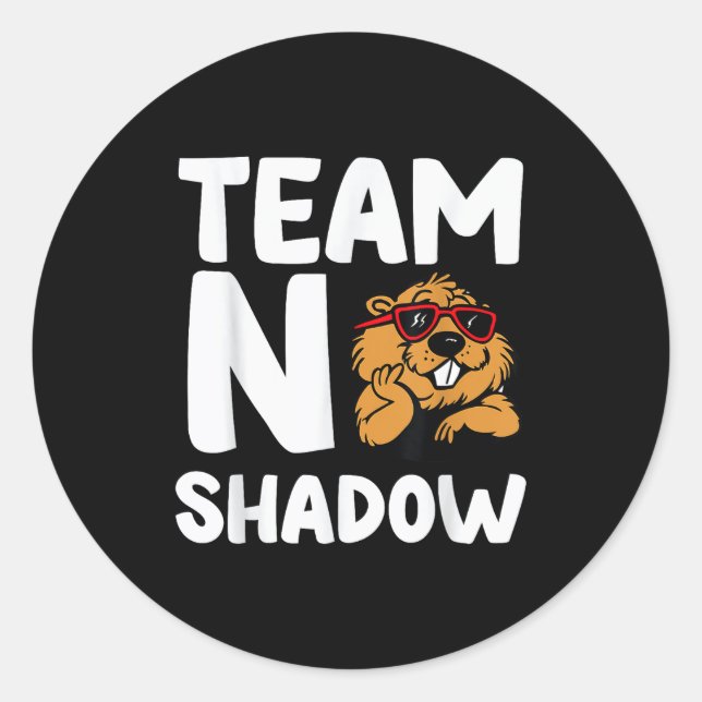 Team No Shadow Groundhog Day _1  Classic Round Sticker (Front)