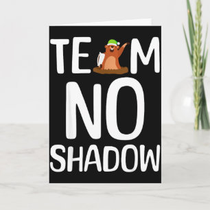 Team No Shadow Groundhog Day Is Coming February Card