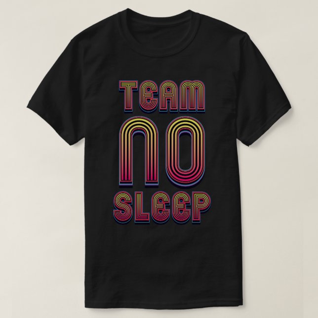 Team No Sleep Memes T-Shirt (Design Front)