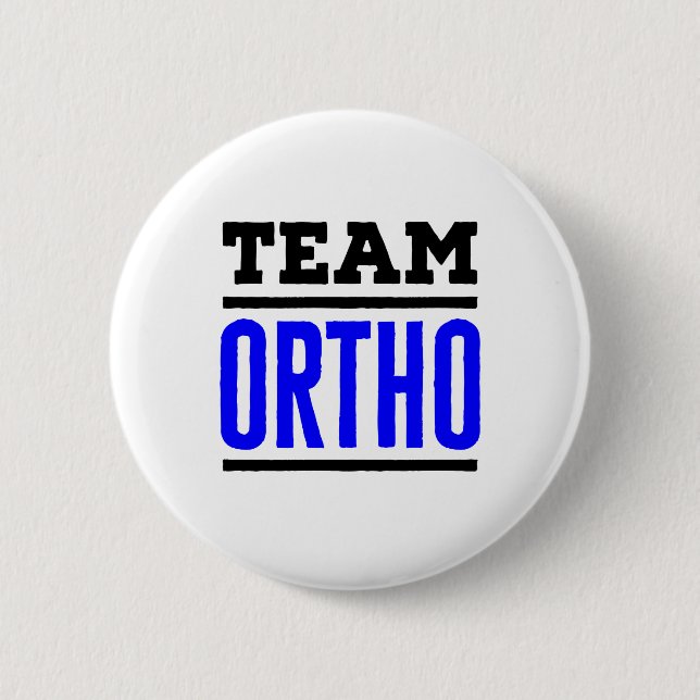 Team Ortho Orthopedic Orthopaedic Nurse Doctor 2 Inch Round Button (Front)