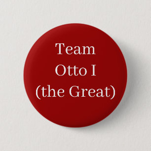 Team Otto I (the Great) 2 Inch Round Button