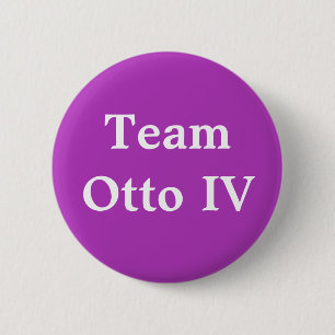 Team Otto IV Holy Roman Emperor 2 Inch Round Button