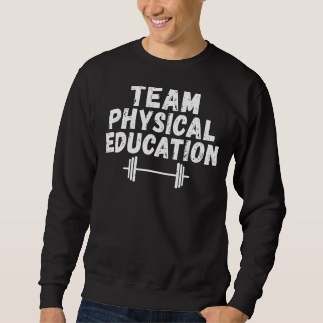 Team Physical Education Pe Teacher Sweatshirt (Front)