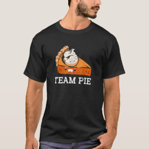 Team Pie Thanksgiving Pumpkin Pie Pie Eating Food T-Shirt