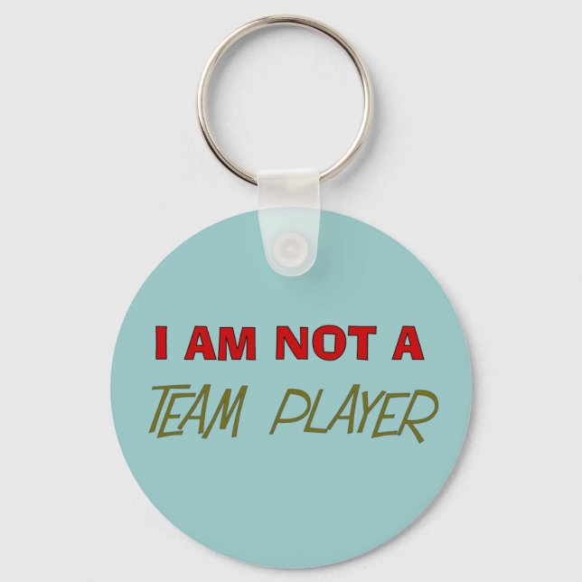 Team Player Humour "I am not a team player" Keychain (Front)