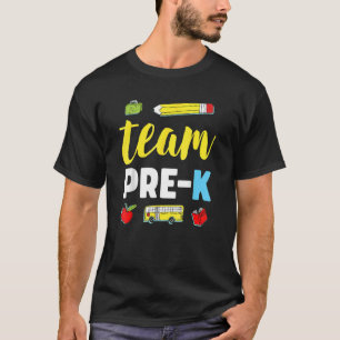 Team Pre K Teacher First Day Preschool Back To Sch T-Shirt
