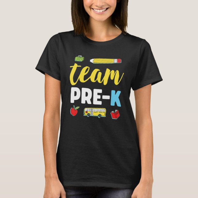 Team Pre K Teacher First Day Preschool Back To T-Shirt (Front)