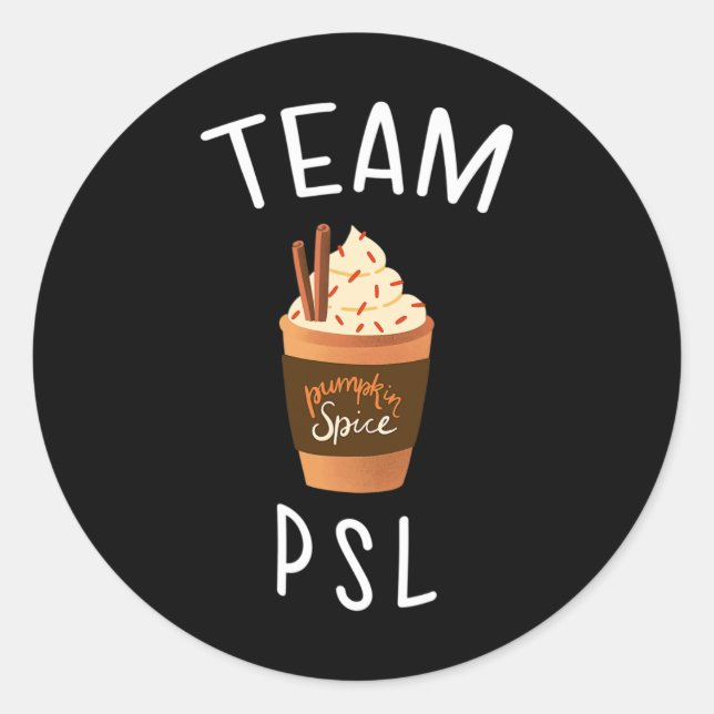 Team PSL Pumpkin Spice Latte Lover Fun Fall pumpki Classic Round Sticker (Front)