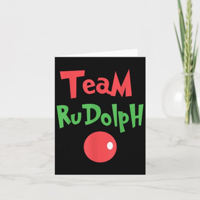 Team Rudolph - Rudolph The Red Nose Reindeer  Card (Front)