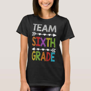 Team Sixth Grade Teacher Student Back To School T-Shirt