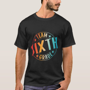 Team Sixth Grade Teacher Student Ck To School 6th T-Shirt