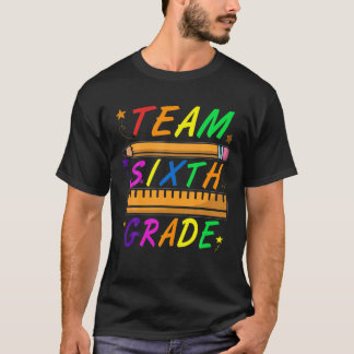 Team Sixth Grade Teacher Student Funny Back To Sch T-Shirt