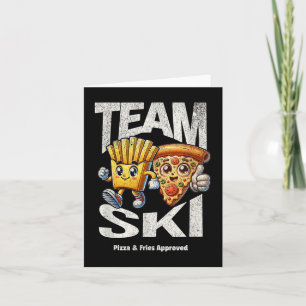 Team Ski - Pizza & Fries Approved Funny Skiing Card