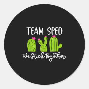 Team Sped We Stick Together Teacher Teaching Men W Classic Round Sticker