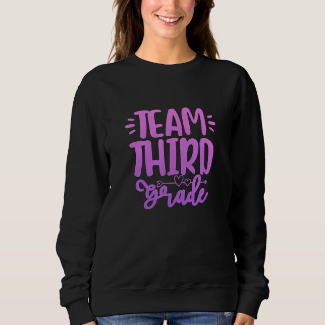 Team Third Grade 3rd Grade Teacher Student Back To Sweatshirt (Front)