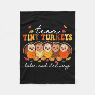 Team Tiny Turkeys Labor And Delivery Nurse Thanksg Fleece Blanket